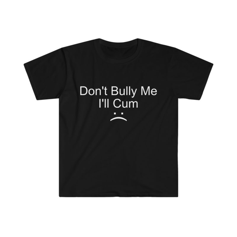 "Don't Bully Me" Meme Tee