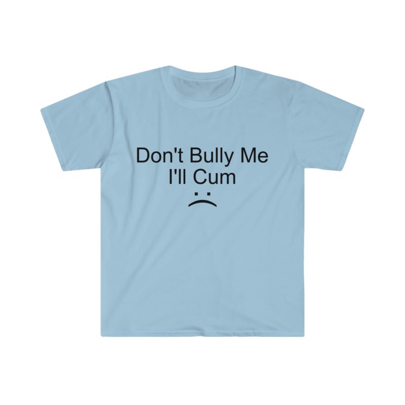 "Don't Bully Me" Meme Tee