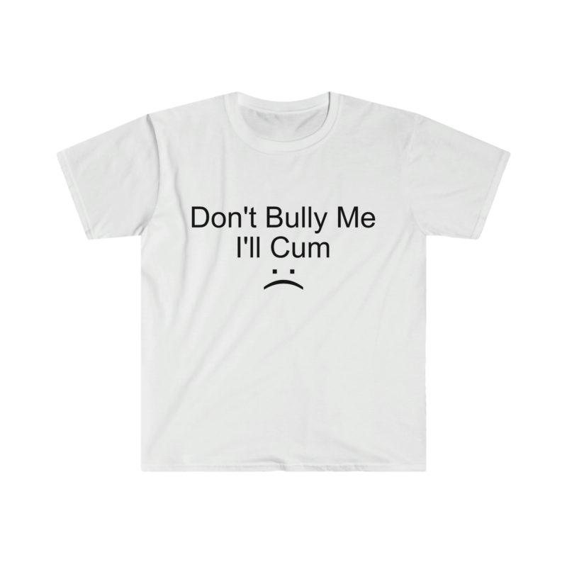 "Don't Bully Me" Meme Tee