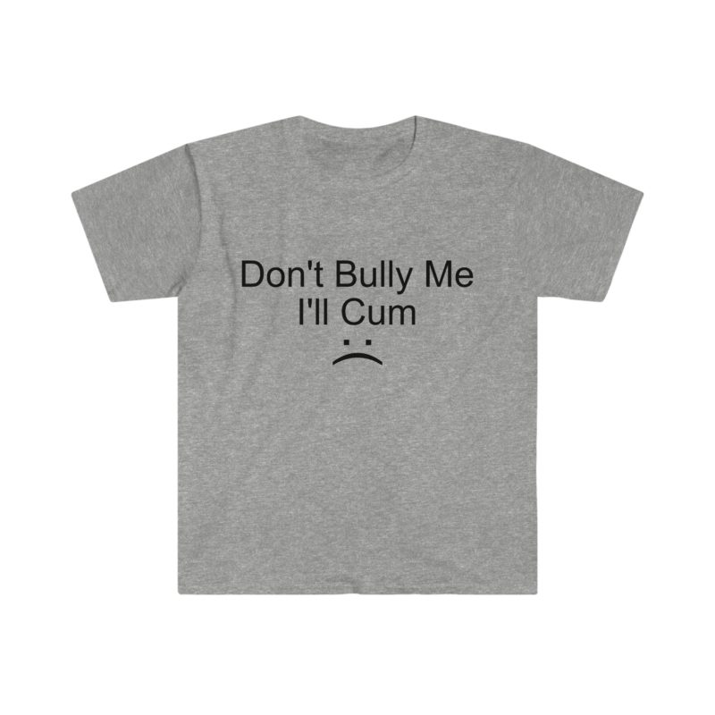 "Don't Bully Me" Meme Tee