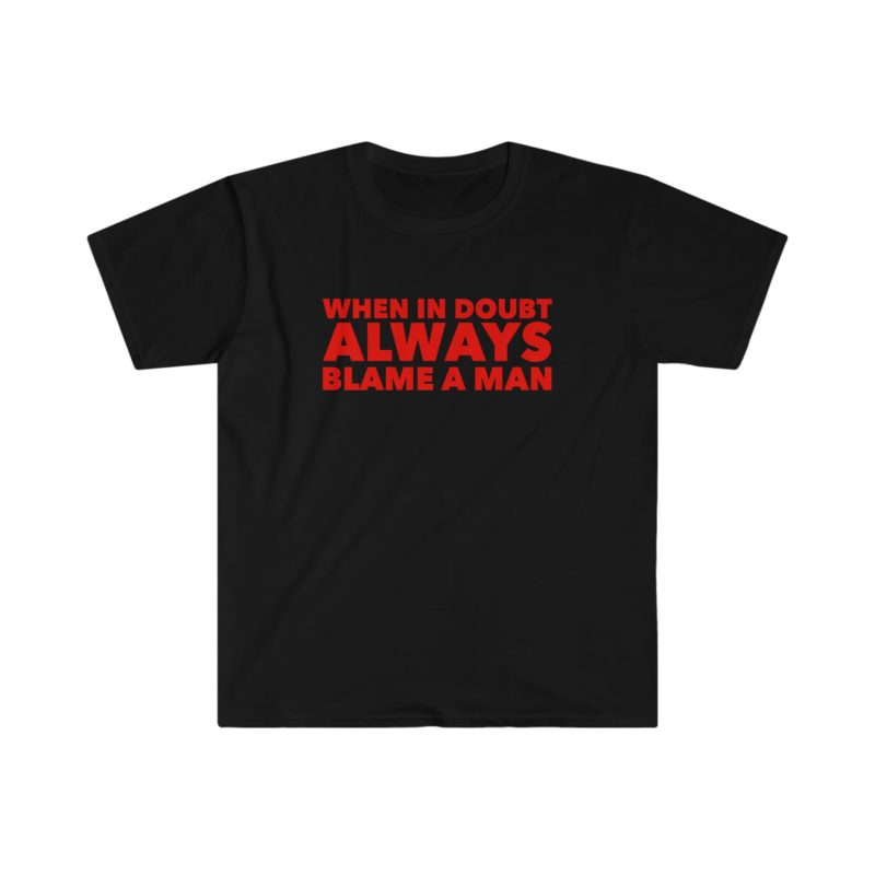 "When in Doubt, Always Blame a Man" Funny Y2K 2000's Inspired Meme T-Shirt