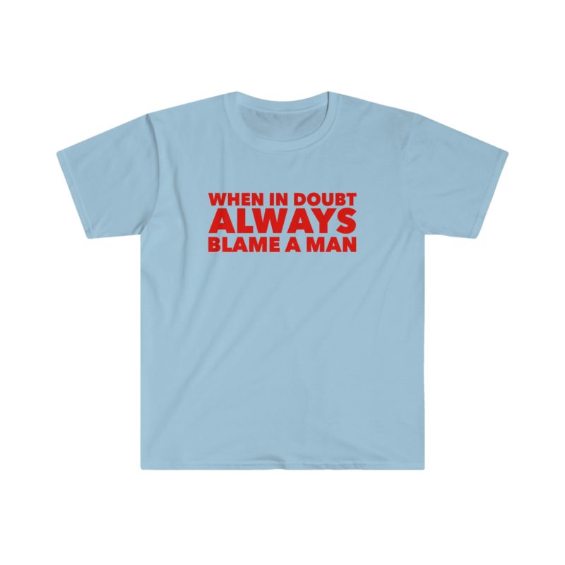 "When in Doubt, Always Blame a Man" Funny Y2K 2000's Inspired Meme T-Shirt