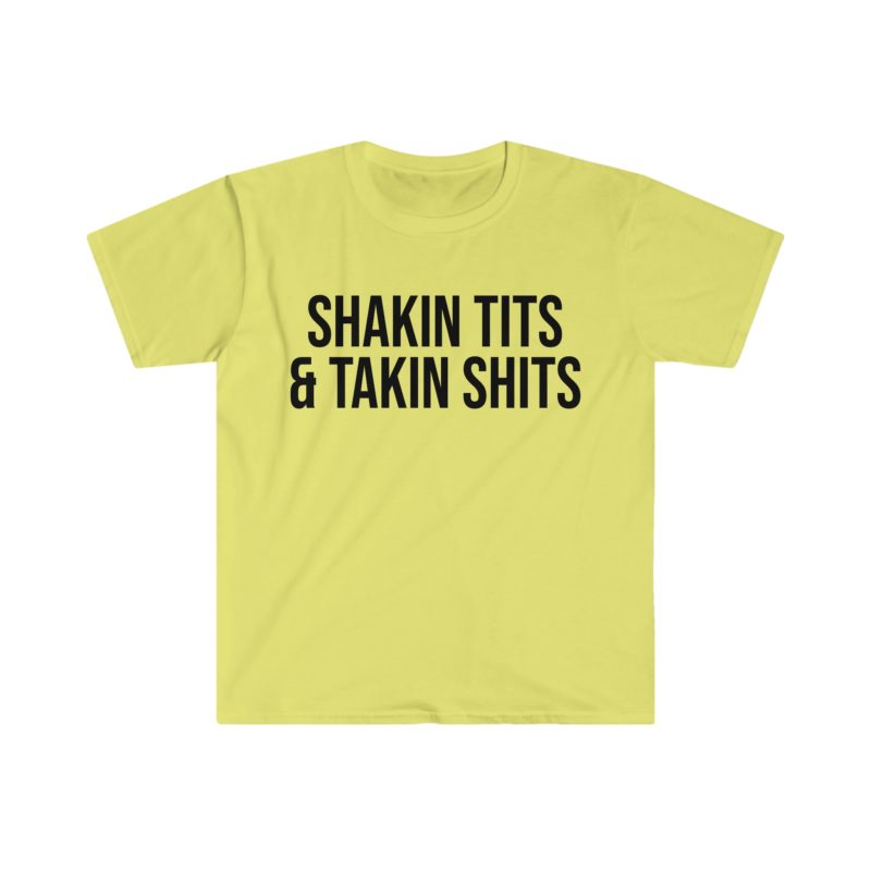 Shakin' Tits and Takin' Shits Funny Meme T-Shirt