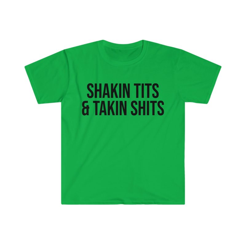 Shakin' Tits and Takin' Shits Funny Meme T-Shirt