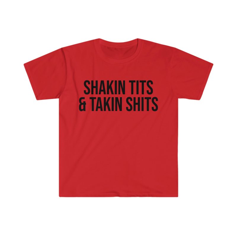 Shakin' Tits and Takin' Shits Funny Meme T-Shirt