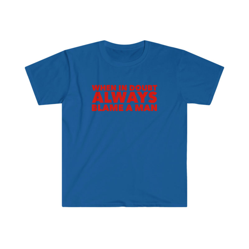 "When in Doubt, Always Blame a Man" Funny Y2K 2000's Inspired Meme T-Shirt