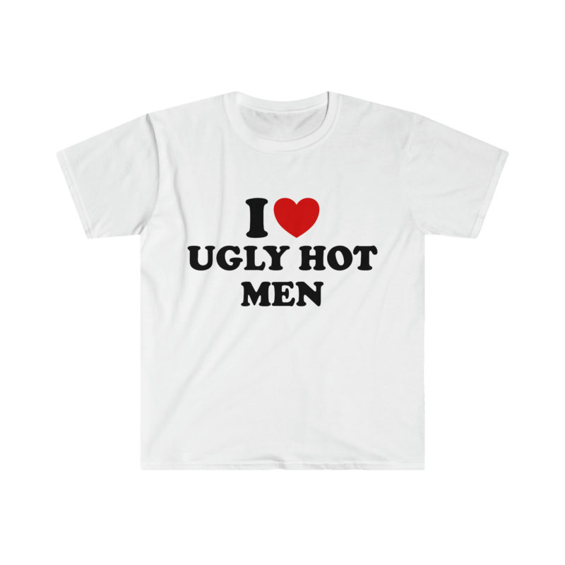 Funny Y2K T-Shirt, I Love Ugly Hot Men 2000's Style Meme Tee - Gift Shirt