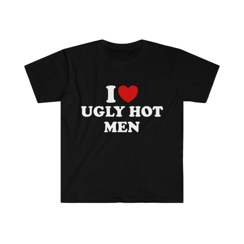 Funny Y2K T-Shirt, I Love Ugly Hot Men 2000's Style Meme Tee - Gift Shirt