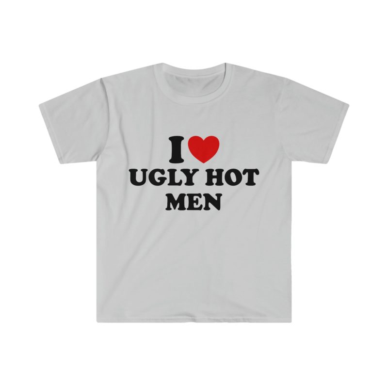 Funny Y2K T-Shirt, I Love Ugly Hot Men 2000's Style Meme Tee - Gift Shirt