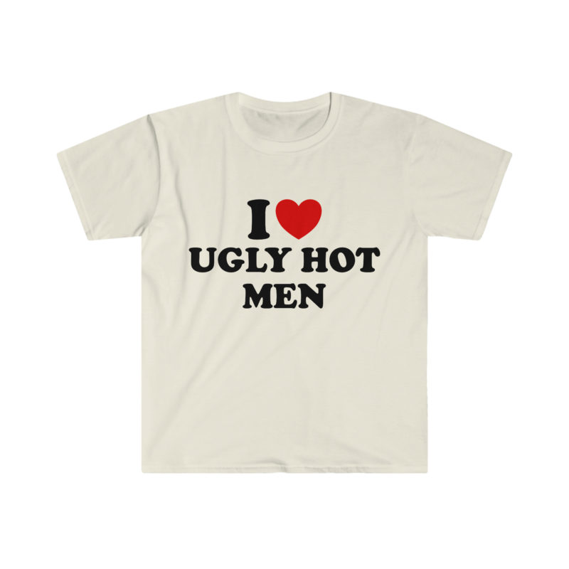 Funny Y2K T-Shirt, I Love Ugly Hot Men 2000's Style Meme Tee - Gift Shirt