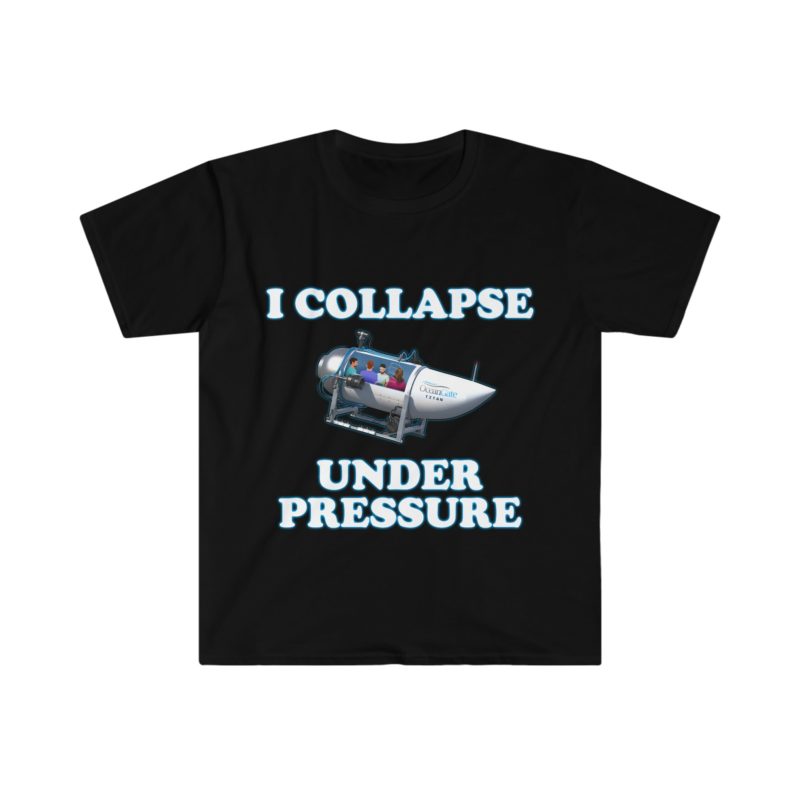 "I Collapse Under Pressure" Funny Meme T-Shirt: Dark Humor Tee, Gift Shirt