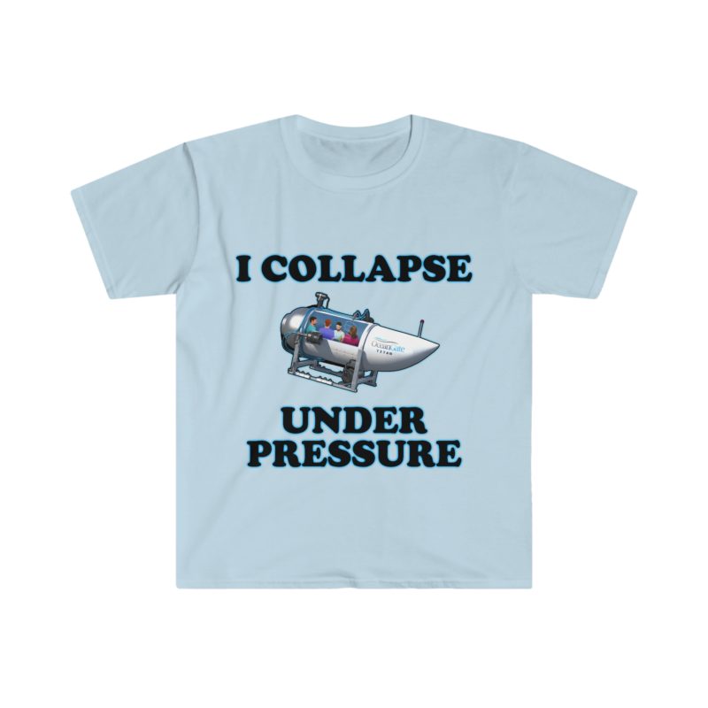 "I Collapse Under Pressure" Funny Meme T-Shirt: Dark Humor Tee, Gift Shirt