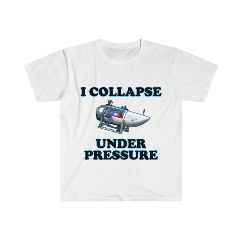 "I Collapse Under Pressure" Funny Meme T-Shirt: Dark Humor Tee, Gift Shirt