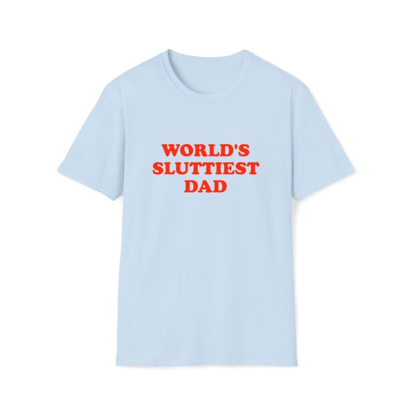 World's Sluttiest Dad Funny Meme T-Shirt: The Perfect Gift Tee