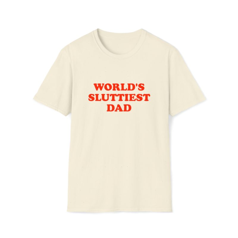 World's Sluttiest Dad Funny Meme T-Shirt: The Perfect Gift Tee