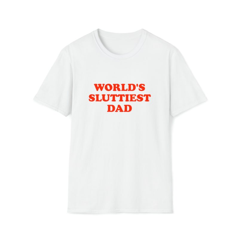 World's Sluttiest Dad Funny Meme T-Shirt: The Perfect Gift Tee