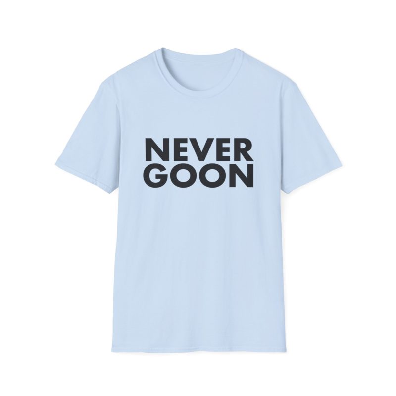 Funny Meme T-Shirt, NEVER GOON Joke Tee, Gift Shirt