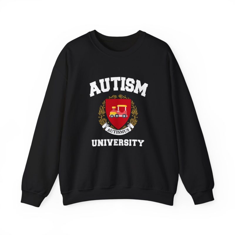 Autism University Funny Meme Sweatshirt - Joke Crewneck Gift Sweater