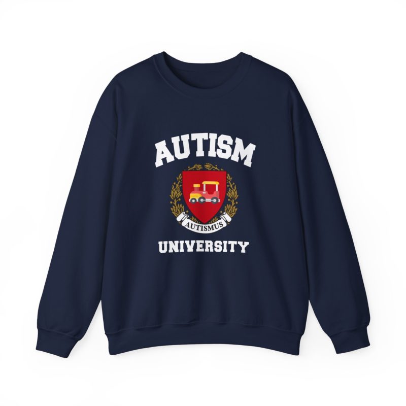 Autism University Funny Meme Sweatshirt - Joke Crewneck Gift Sweater