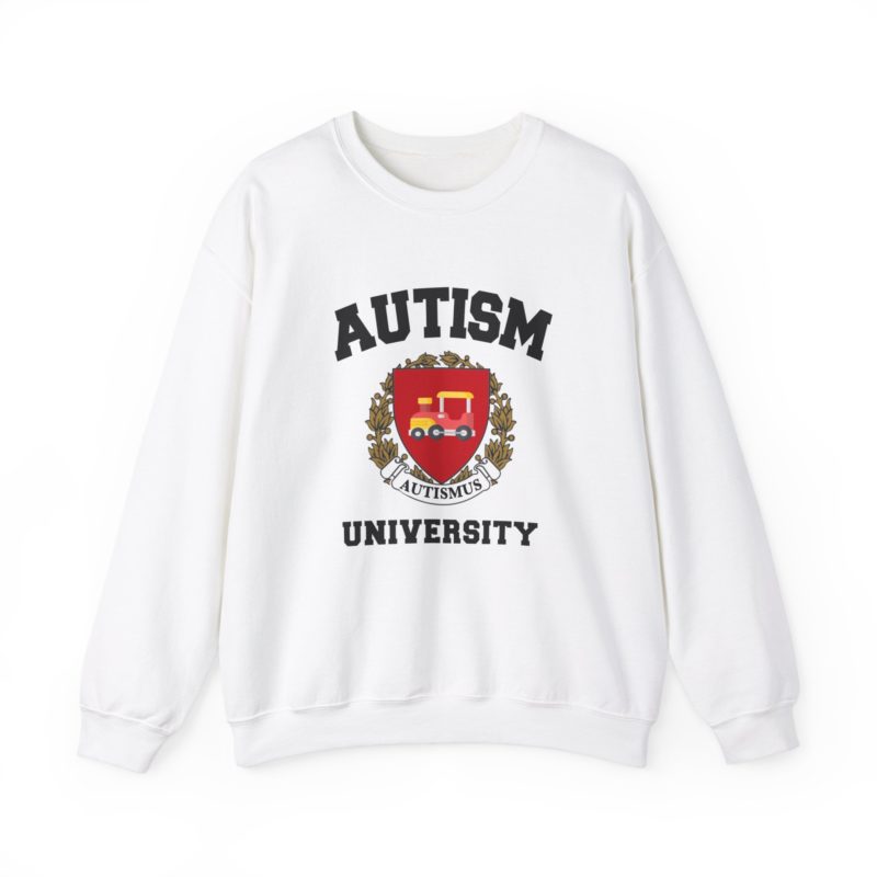 Autism University Funny Meme Sweatshirt - Joke Crewneck Gift Sweater